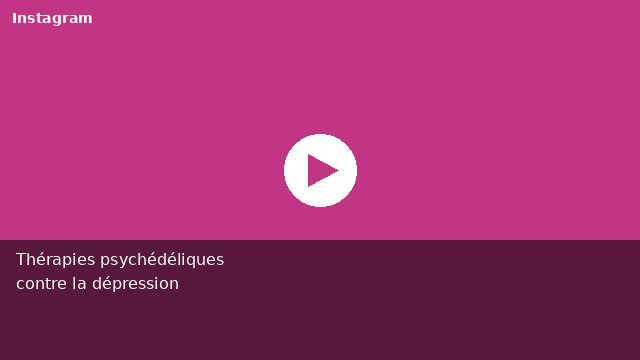Les thérapies psychédéliques contre la dépression et les addictions